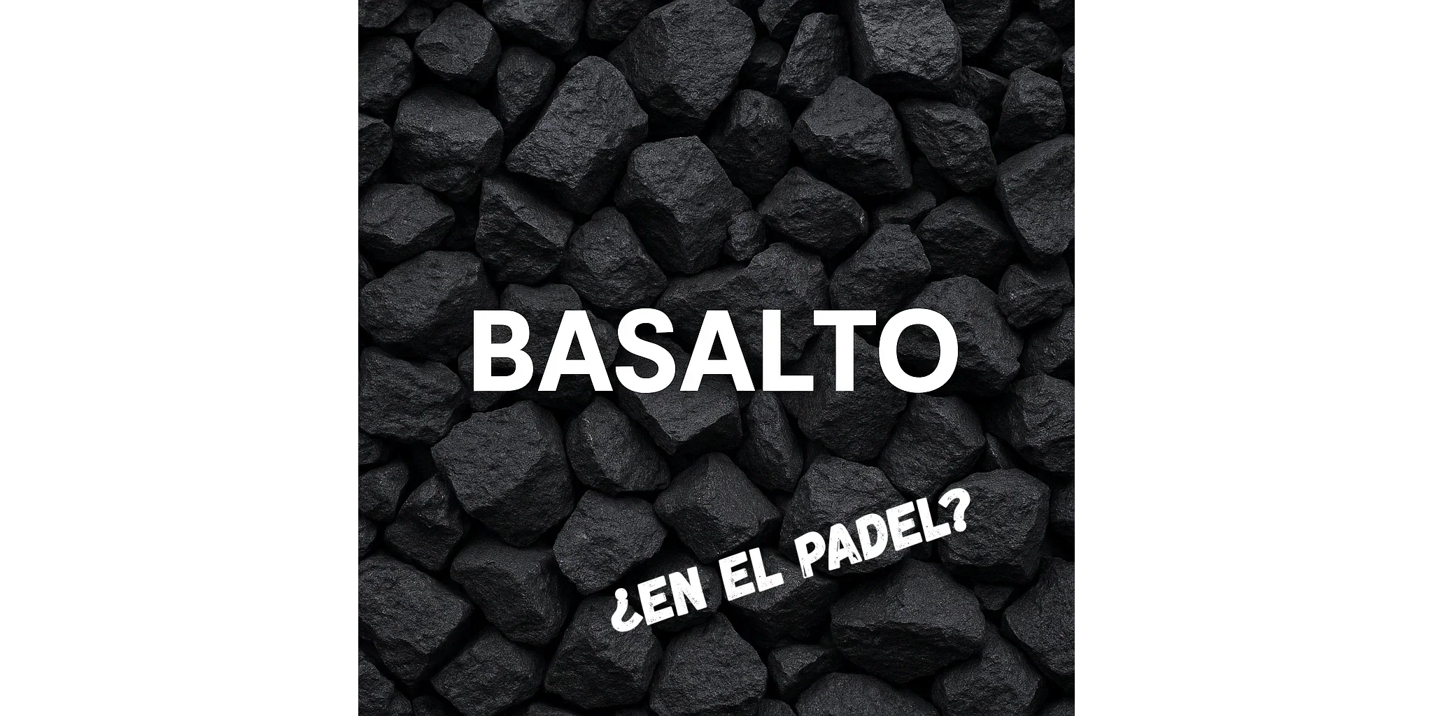 Basalto en palas de pádel: innovación, resistencia y confort en la pista