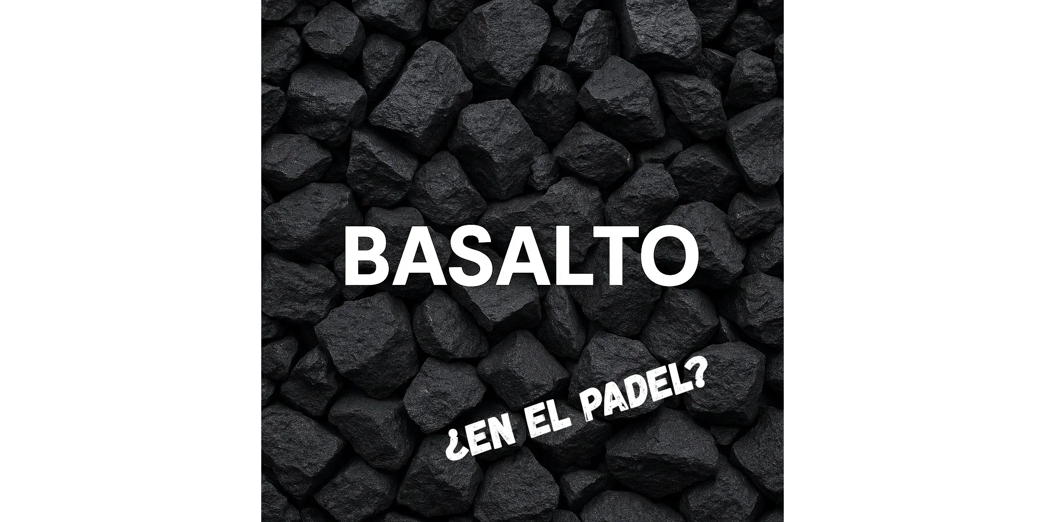 Basalto en palas de pádel: innovación, resistencia y confort en la pista